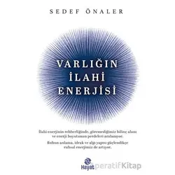 Varlığın İlahi Enerjisi - Sedef Önaler - Hayat Yayınları