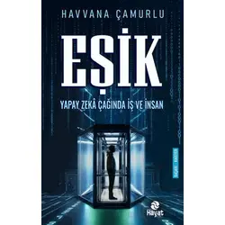 Eşik Yapay Zeka Çağında İş ve İnsan - Havvana Çamurlu - Hayat Yayınları