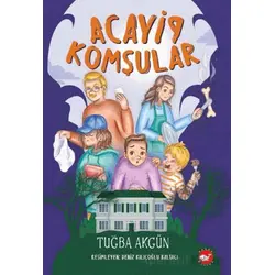 Acayip Komşular - Tuğba Akgün - Beyaz Balina Yayınları
