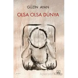 Olsa Olsa Dünya - Güzin Ayan - İthaki Yayınları