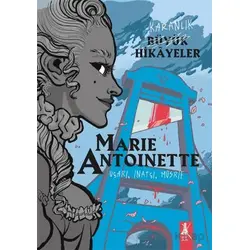Karanlık Büyük Hikayeler - Marie Antoinette - Kolektif - Artemis Yayınları