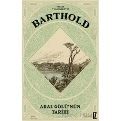 Aral Gölü’nün Tarihi - V. V. Barthold - İz Yayıncılık