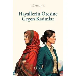 Hayallerin Ötesine Geçen Kadınlar - Gürsel Işık - Omca Yayınları