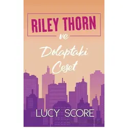 Riley Thorn ve Dolaptaki Ceset - Lucy Score - Martı Yayınları