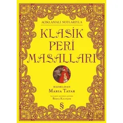 Açıklamalı Notlarıyla Klasik Peri Masalları - Maria Tatar - Everest Yayınları