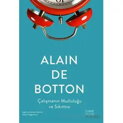 Çalışmanın Mutluluğu ve Sıkıntısı - Alain de Botton - Everest Yayınları