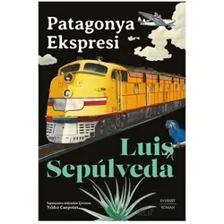 Patagonya Ekspresi - Luis Sepulveda - Everest Yayınları