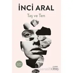 Taş ve Ten - İnci Aral - Everest Yayınları