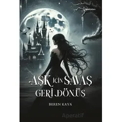 Aşk İçin Savaş Geri Dönüş - Beren Kaya - İkinci Adam Yayınları