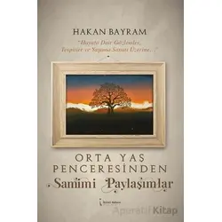 Orta Yaş Penceresinden Samimi Paylaşımlar - Hakan Bayram - İkinci Adam Yayınları