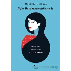 Aklım Hala Yapamadıklarımda - Menekşe Bozkaya - Sokak Kitapları Yayınları