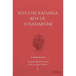 Sevgi Ne Kadarsa Ben De O Kadardım - Yasin Kaya - İkinci Adam Yayınları
