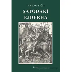 Şatodaki Ejderha - Tan Koçyiğit - İkinci Adam Yayınları