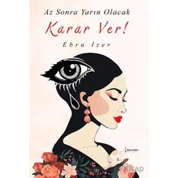 Az Sonra Yarın Olacak Karar Ver! - Ebru İzer - İkinci Adam Yayınları