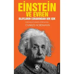 Einstein ve Evren Olayların Esrarından Bir Işık - Charles Nordmann - Dorlion Yayınları