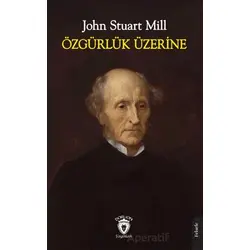 Özgürlük Üzerine - John Stuart Mill - Dorlion Yayınları
