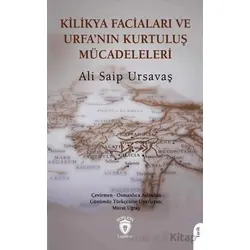 Kilikya Faciaları ve Urfa’nın Kurtuluş Mücadeleleri - Ali Saip Ursavaş - Dorlion Yayınları