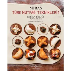 Miras - Türk Mutfağı Teknikleri - 1 - Refika Birgül - İş Bankası Kültür Yayınları