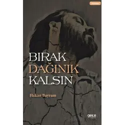 Bırak Dağınık Kalsın - Hakan Bayram - Gece Kitaplığı
