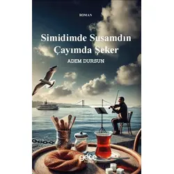 Simidimde Susamdın Çayımda Şeker - Adem Dursun - Gece Kitaplığı