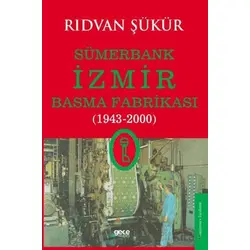 Sümerbank İzmir Basma Fabrikası (1943-2000) - Rıdvan Şükür - Gece Kitaplığı