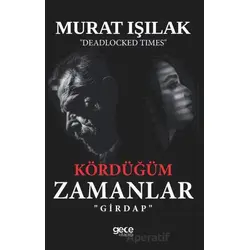 Kördüğüm Zamanlar - Murat Işılak - Gece Kitaplığı