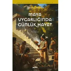 Maya Uygarlığında Günlük Hayat - Robert J. Sharer - Alfa Yayınları