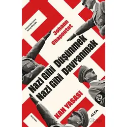 Nazi Gibi Düşünmek Nazi Gibi Davranmak Kan Yasası - Johann Chapoutot - Alfa Yayınları