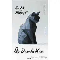 Üç Damla Kan - Sadık Hidayet - Alfa Yayınları
