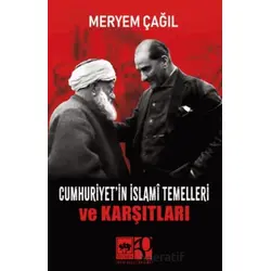 Cumhuriyetin İslamî Temelleri ve Karşıtları - Meryem Çağıl - Ötüken Neşriyat