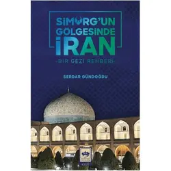 Simurgun Gölgesinde İran - Serdar Gündoğdu - Ötüken Neşriyat