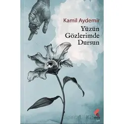 Yüzün Gözlerimde Dursun - Kamil Aydemir - Klaros Yayınları