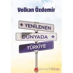 Yenilenen Dünyada Türkiye - Volkan Özdemir - Kırmızı Kedi Yayınevi