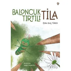 Baloncuk Tırtılı Tila - Esra Kılıç Türedi - Türkiye Diyanet Vakfı Yayınları