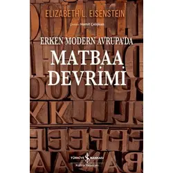 Erken Modern Avrupa’da/ Matbaa Devrimi - Elizabeth L. Eisenstein - İş Bankası Kültür Yayınları