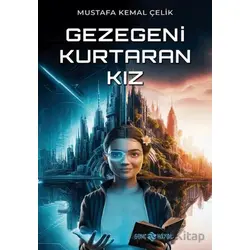 Gezegeni Kurtaran Kız - Mustafa Kemal Çelik - Genç Hayat