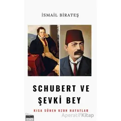 Schubert ve Şevki Bey - İsmail Birateş - Siyah Beyaz Yayınları