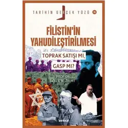 Filistin’in Yahudileştirilmesi; Toprak Satışı mı, Gasp mı? - Celil Bozkurt - Beyan Yayınları
