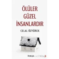 Ölüler Güzel İnsanlardır - Celal Özyürek - Cinius Yayınları