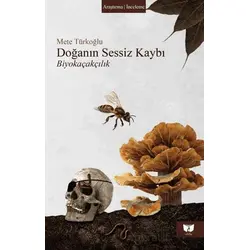 Doğanın Sessiz Kaybı - Biyokaçakçılık - Kolektif - Ateş Yayınları