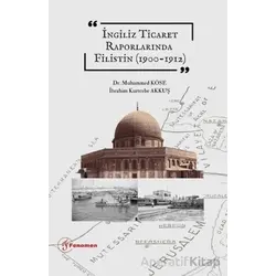 İngiliz Ticaret Raporlarında Filistin (1900-1912) - İbrahim Kurtcebe Akkuş - Fenomen Yayıncılık