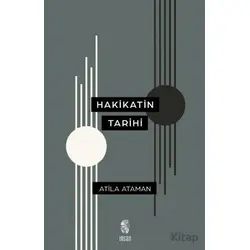 Hakikatin Tarihi - Atila Ataman - İnsan Yayınları