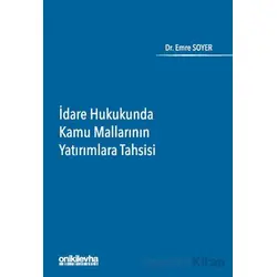 İdare Hukukunda Kamu Mallarının Yatırımlara Tahsisi - Emre Soyer - On İki Levha Yayınları