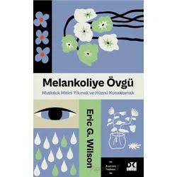 Melankoliye Övgü - Eric G. Wilson - Doğan Kitap