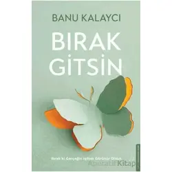 Bırak Gitsin - Banu Kalaycı - Destek Yayınları
