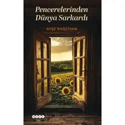 Pencerelerinden Dünya Sarkardı - Ayşe Bağcivan - Hece Yayınları