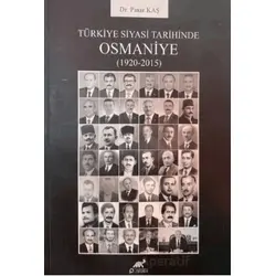 Türkiye Siyasi Tarihinde Osmaniye (1920-2015) - Pınar Kaş - Paradigma Akademi Yayınları