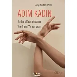 Adım Kadın - Ayşe Sevtap Uzun - Ütopya Yayınevi