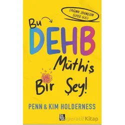 Bu DEHB Müthiş Bir Şey! - Penn Holderness - Diyojen Yayıncılık