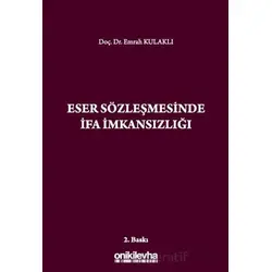 Eser Sözleşmesinde İfa İmkansızlığı - Emrah Kulaklı - On İki Levha Yayınları